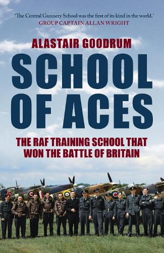 Бумажная книга «School of Aces: The RAF Training School that Won the Battle of Britain», автор Аластер Гудрум - фото №1