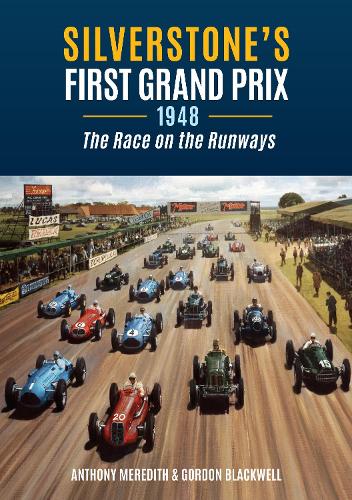 [object Object] «Silverstone's First Grand Prix: 1948 the Race on the Runways», авторів Ентоні Мередіт, Гордон Блеквелл - фото №1
