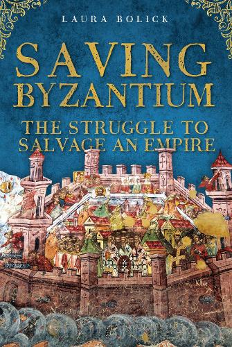 Бумажная книга «Saving Byzantium: The Struggle to Salvage an Empire», автор Лора Болик - фото №1