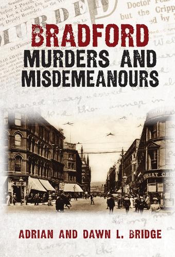 Бумажная книга «Bradford Murders and Misdemeanours», автор Адриан Л. Бридж - фото №1