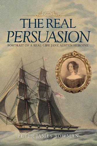 Бумажная книга «The Real Persuasion: Portrait of a Real-Life Jane Austen Heroine», автор Питер Джеймс Боуман - фото №1