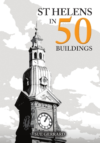 Бумажная книга «St Helens in 50 Buildings», автор Сью Джеррард - фото №1