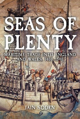 Бумажная книга «Seas of Plenty: Maritime Trade into England and Wales, c. 1400-1540», автор Иэн Соден - фото №1
