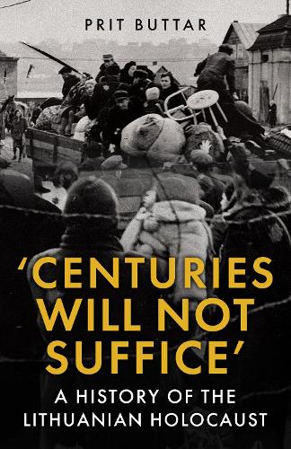 Бумажная книга «Centuries Will Not Suffice: A History of the Lithuanian Holocaust», автор Прит Баттар - фото №1