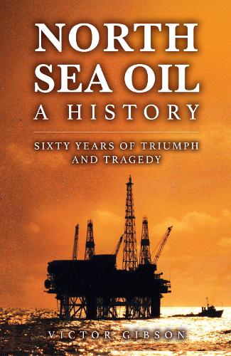 Бумажная книга «North Sea Oil: A History - Sixty Years of Triumph and Tragedy», автор Виктор Гибсон - фото №1