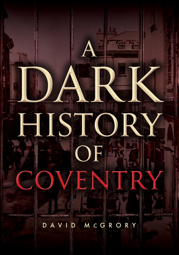 Бумажная книга «A Dark History of Coventry», автор Дэвид МакГрори - фото №1