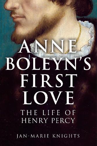 Паперова книга «Anne Boleyn's First Love: The Life of Henry Percy», автор Ян-Марі Найтс - фото №1