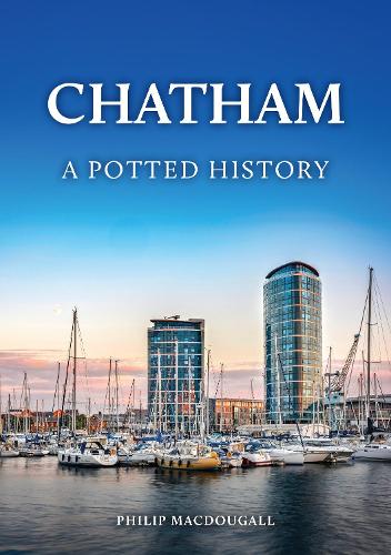 Бумажная книга «Chatham: A Potted History», автор Филип Макдугалл - фото №1