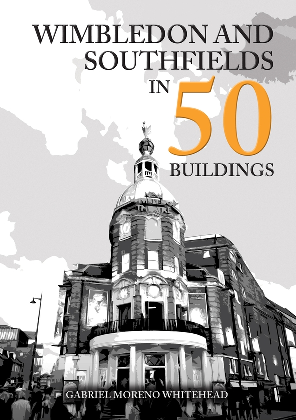 Паперова книга «Wimbledon and Southfields in 50 Buildings», автор Ґабріель Морено Уайтгед - фото №1