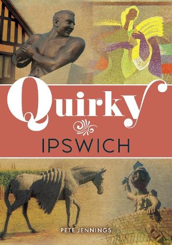 Бумажная книга «Quirky Ipswich», автор Пит Дженнингс - фото №1