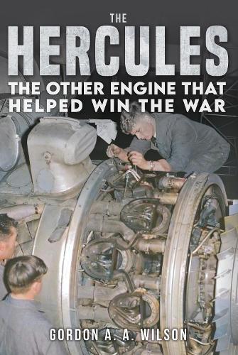 Бумажная книга «The Hercules: The Other Engine that helped Win the War», автор Гордон А. А. Уилсон - фото №1