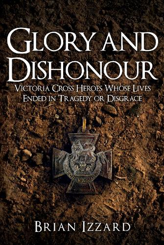 Паперова книга «Glory and Dishonour: Victoria Cross Heroes Who Fell From Grace», автор Брайан Іззард - фото №1