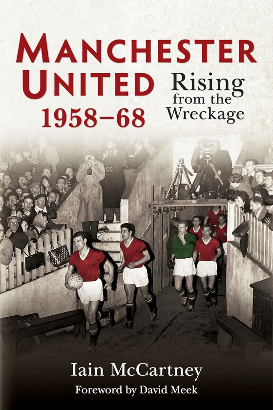 Паперова книга «Manchester United 1958-68: Rising from the Wreckage», автор Ієн Маккартні - фото №1