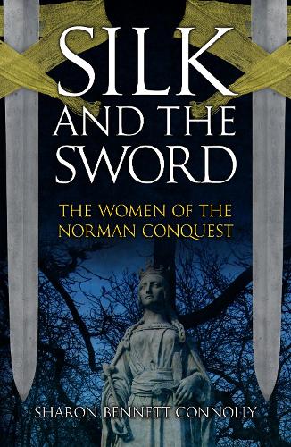 Паперова книга «Silk and the Sword: The Women of the Norman Conquest», автор Шерон Беннетт Конноллі - фото №1