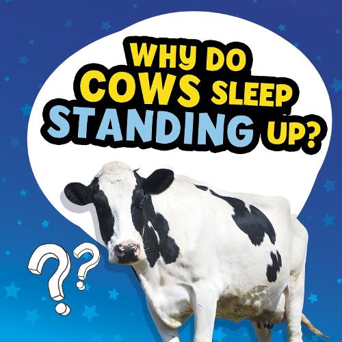 [object Object] «Why Do Cows Sleep Standing Up?», автор Нeнсi Дiкманн - фото №1