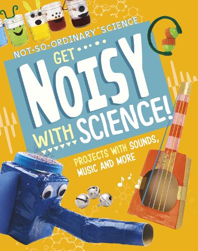 [object Object] «Get Noisy with Science!: Projects with Sounds, Music and More», автор Елсі Олсон - фото №1