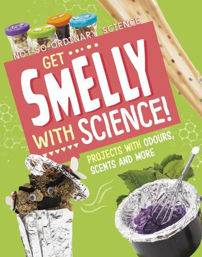 [object Object] «Get Smelly with Science!: Projects with Odours, Scents and More», автор Елсі Олсон - фото №1