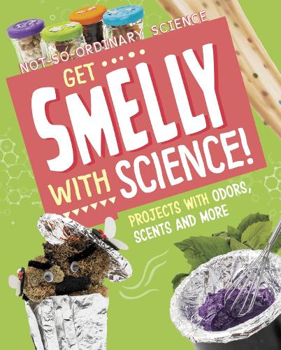 [object Object] «Get Smelly with Science!: Projects with Odours, Scents and More», автор Елсі Олсон - фото №1