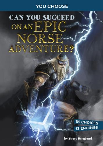Бумажная книга «Can You Succeed on an Epic Norse Adventure?: An Interactive Mythological Adventure», автор Брюс Берглунд - фото №1