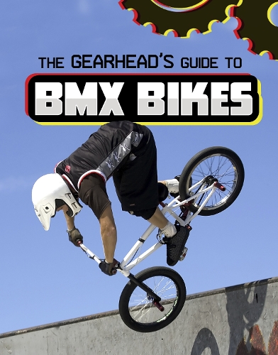 Паперова книга «The Gearhead's Guide to BMX Bikes», автор Ліза Дж. Амстуц - фото №1