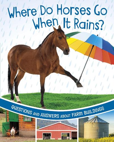 Паперова книга «Where Do Horses Go When It Rains?: Questions and Answers About Farm Buildings», автор Кетрін Роусон - фото №1