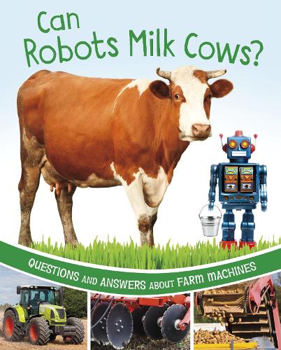 Паперова книга «Can Robots Milk Cows?: Questions and Answers About Farm Machines», автор Кетрін Роусон - фото №1