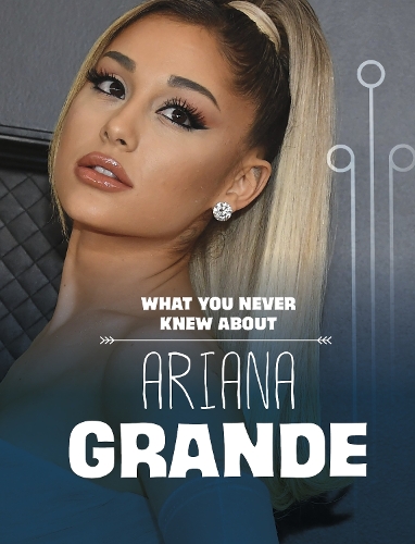 Паперова книга «What You Never Knew About Ariana Grande», автор Марі Шух - фото №1