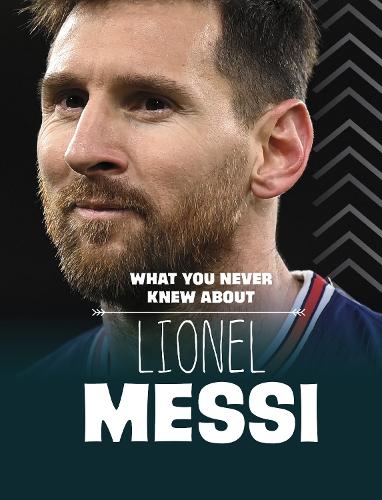 Паперова книга «What You Never Knew About Lionel Messi», автор Ісаак Керрі - фото №1