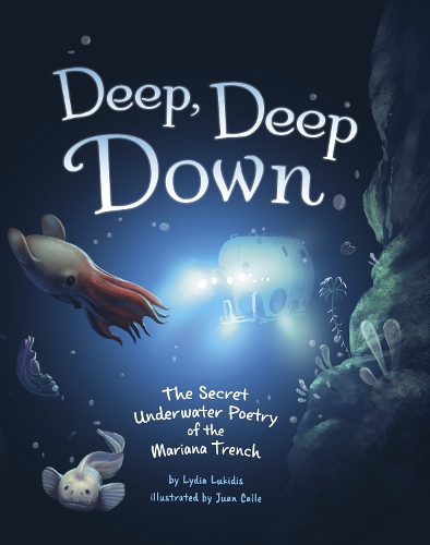 Бумажная книга «Deep, Deep Down: The Secret Underwater Poetry of the Mariana Trench», автор Лидия Лукидис - фото №1