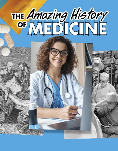 Бумажная книга «The Amazing History of Medicine», автор Хизер Мерфи Кэппс - фото №1