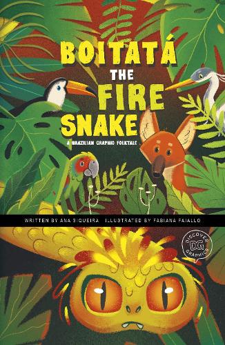 Бумажная книга «Boitatá the Fire Snake: A Brazilian Graphic Folktale», автор Ана Сикейра - фото №1