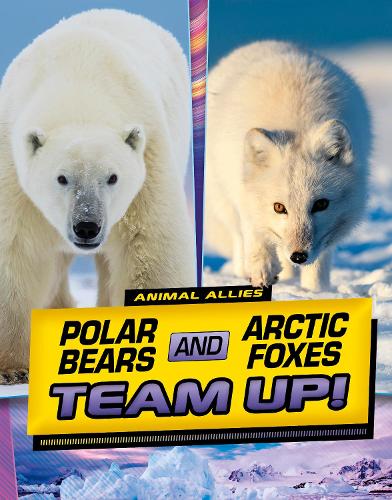 Паперова книга «Polar Bears and Arctic Foxes Team Up!», автор Стефані Тру Пітерс - фото №1