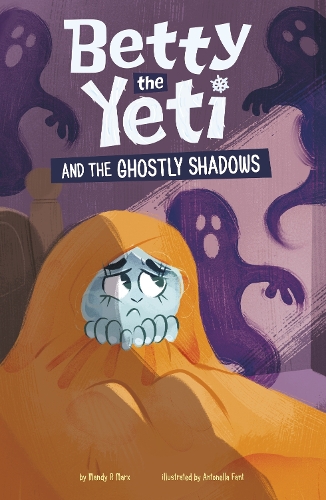 Бумажная книга «Betty the Yeti and the Ghostly Shadows», автор Менди Р. Маркс - фото №1