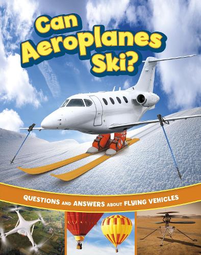 Бумажная книга «Can Aeroplanes Ski?: Questions and Answers About Flying Vehicles», автор Хизер Э. Шварц - фото №1