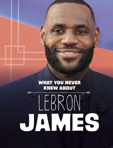 Бумажная книга «What You Never Knew About LeBron James», автор Хелен Кокс Кэннонс - фото №1