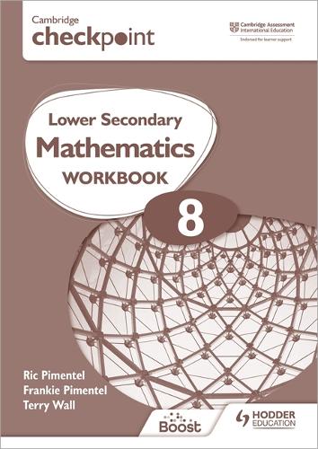 Бумажная книга «Cambridge Checkpoint Lower Secondary Mathematics Workbook 8: Second Edition», авторов Фрэнки Пиментел, Рик Пиментел - фото №1