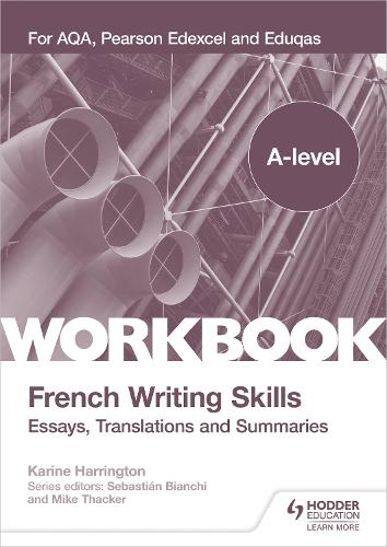 Бумажная книга «A-level French Writing Skills: Essays, Translations and Summaries: For AQA, Pearson Edexcel and Eduqas», автор Карин Харрингтон - фото №1