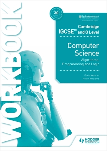 Паперова книга «Cambridge IGCSE and O Level Computer Science Algorithms, Programming and Logic Workbook», авторів Девід Ватсон, Хелен Вільямс - фото №1