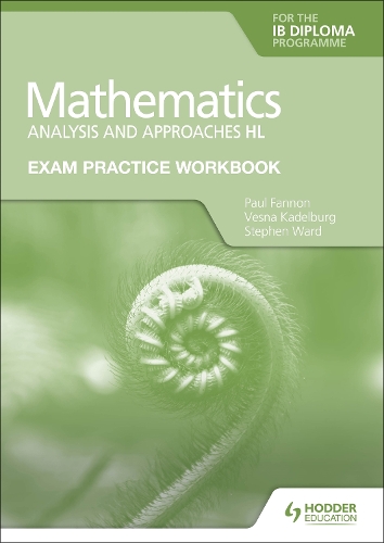Бумажная книга «Exam Practice Workbook for Mathematics for the IB Diploma: Analysis and approaches HL», авторов Пол Фэннон, Стивен Уорд - фото №1
