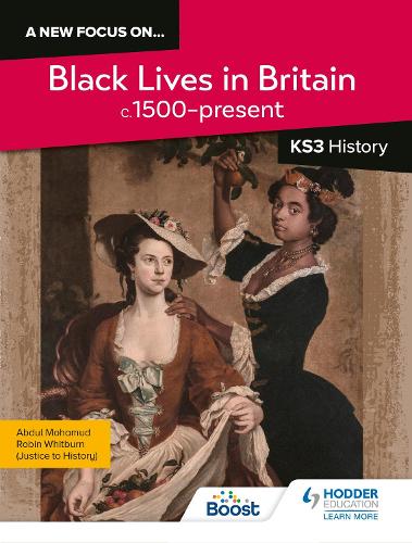 [object Object] «A new focus on...Black Lives in Britain, c.1500–present for KS3 History», авторів Абдул Мохамуд, Робін Вітберн - фото №1