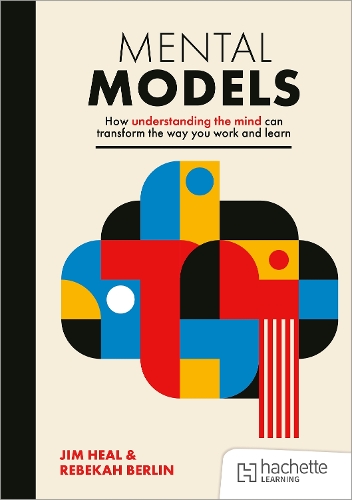 Бумажная книга «Mental Models: How understanding the mind can transform the way you work and learn», автор Джим Хил - фото №1
