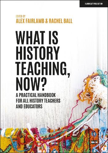 [object Object] «What is History Teaching, Now? A practical handbook for all history teachers and educators», автор Алекс Фэрламб - фото №1