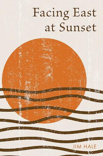 Бумажная книга «Facing East at Sunset», автор Джим Хейл - фото №1