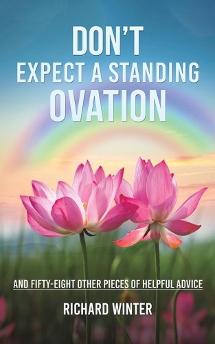 Бумажная книга «Don't Expect a Standing Ovation: And Fifty-Eight Other Pieces of Helpful Advice», автор Ричард Винтер - фото №1