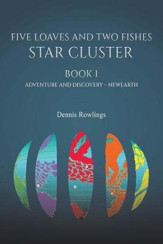 Бумажная книга «Five Loaves and Two Fishes - Star Cluster: Book 1: Adventure and Discovery – Newearth», автор Деннис Роулингс - фото №1