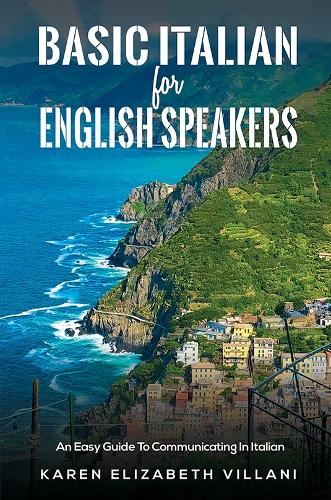 Бумажная книга «Basic Italian for English Speakers: An Easy Guide To Communicating In Italian», автор Карен Элизабет Виллани - фото №1