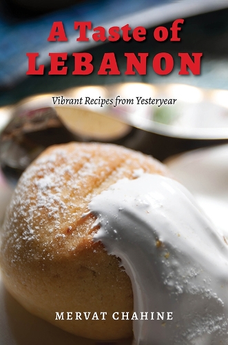 Бумажная книга «A Taste of Lebanon: Vibrant Recipes from Yesteryear», автор Мерват Чахине - фото №1
