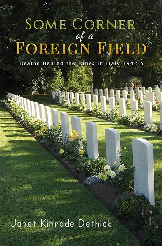 Бумажная книга «Some Corner of a Foreign Field: Deaths Behind the Lines in Italy 1942-5», автор Джанет Кинрейд Детик - фото №1
