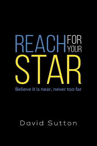 Паперова книга «Reach for Your Star: Believe it is near, never too far», автор Девід Саттон - фото №1