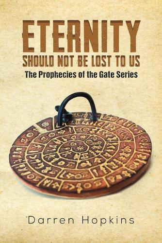 Бумажная книга «Eternity Should Not Be Lost to Us: The Prophecies of the Gate Series», автор Даррен Хопкинс - фото №1